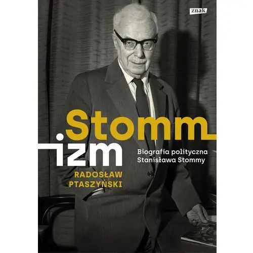 Stommizm biografia polityczna stanisława stommy Znak