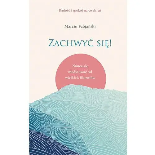 Znak Zachwyć się! naucz się medytować od wielkich filozofów