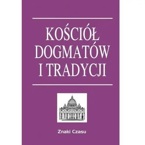 Kościół dogmatów i tradycji br Znaki czasu