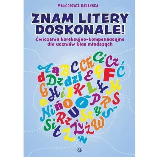 Znam litery doskonale! Ćwiczenia korekcyjno-kompensacyjne dla uczniów klas młodszych