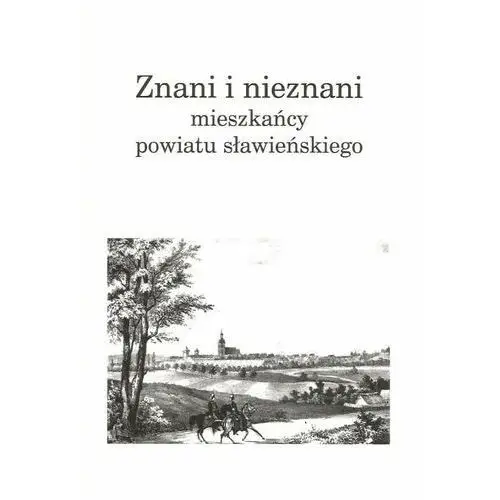 Znani i nieznani mieszkańcy powiatu sławieńskiego. Tom III