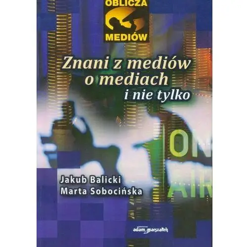 Znani z mediów o mediach i nie tylko