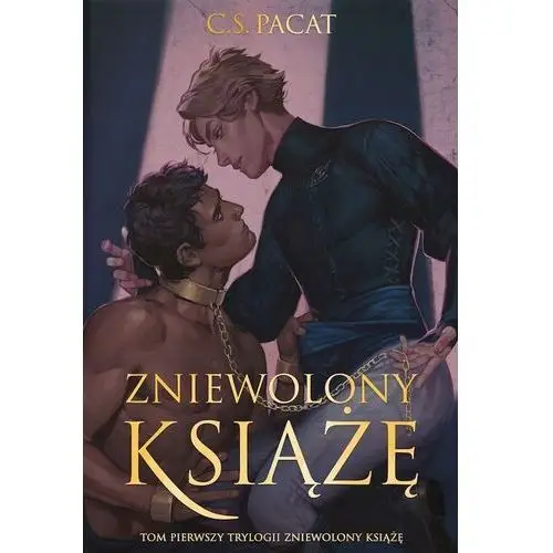 Zniewolony Książę. Tom 1 (ilustrowane Brzegi) C.s. Pacat