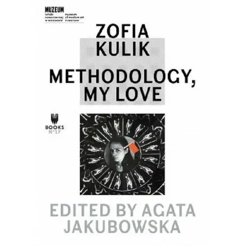 Zofia Kulik - Methodology, My Love