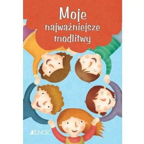 Moje najważniejsze modlitwy Modlitwy Dzieci Bożych