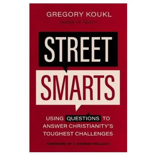 Street smarts: using questions to answer christianity's toughest challenges Zondervan
