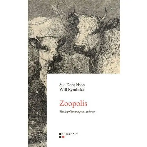 Zoopolis Teoria polityczna praw zwierząt- bezpłatny odbiór zamówień w Krakowie (płatność gotówką lub kartą)