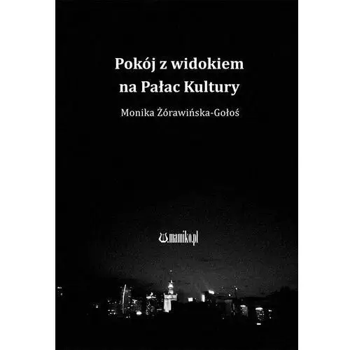 Żórawińska-gołoś monika Pokój z widokiem na pałac kultury