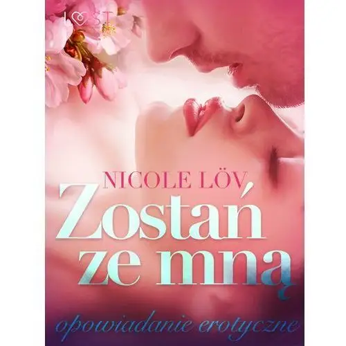 Zostań ze mną - opowiadanie erotyczne