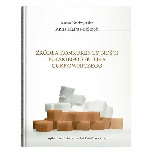 Źródła konkurencyjności polskiego sektora cukrowniczego