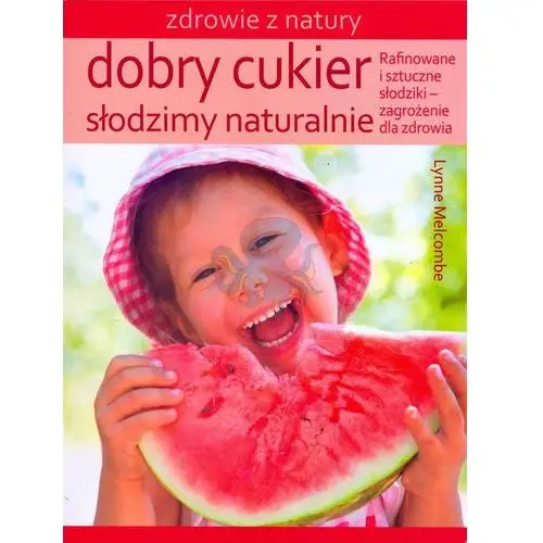 Źródła życia Dobry cukier. słodzimy naturalnie