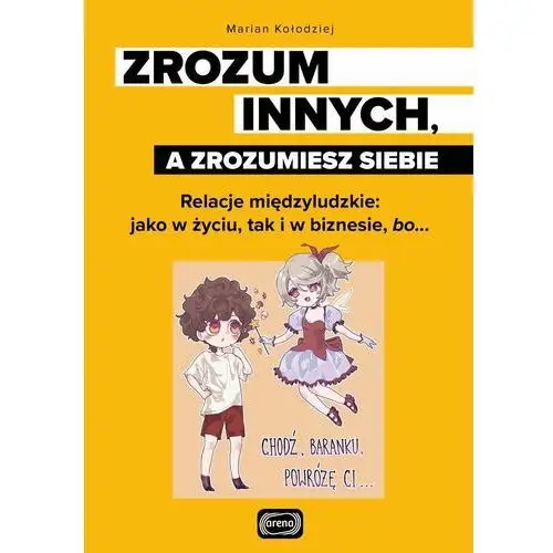 Zrozum innych, a zrozumiesz siebie