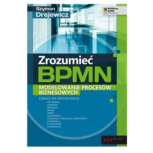 Zrozumieć BPMN. Modelowanie procesów biznesowych