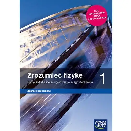 Zrozumieć fizykę. Podręcznik. Zakres rozszerzony. Klasa 1. Liceum i technikum