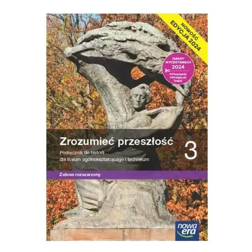 Zrozumieć przeszłość 3. Liceum i technikum. Podręcznik. Zakres rozszerzony. Nowość 2024