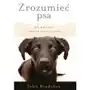 Zrozumieć psa. Jak być jego lepszym przyjacielem Sklep on-line