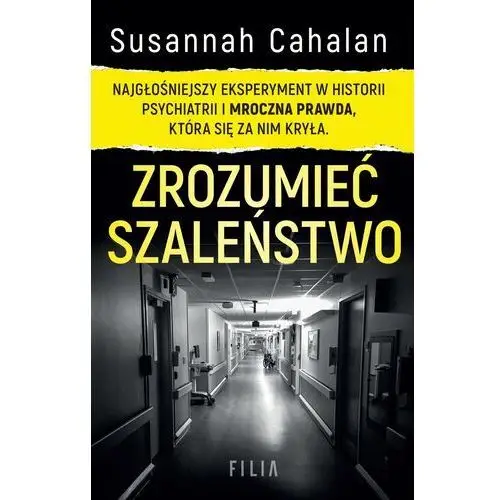 Zrozumieć szaleństwo. najgłośniejszy eksperyment w historii psychiatrii i mroczna prawda, która się za nim kryła