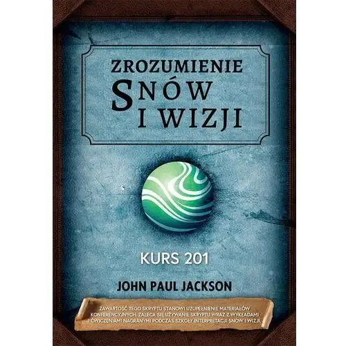 Zrozumienie snów i wizji. Kurs 201. Skrypt szkoleniowy