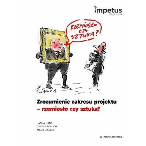 Zrozumienie zakresu projektu. Rzemiosło czy sztuka