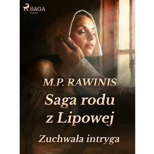 Zuchwała intryga. Saga rodu z Lipowej. Tom 20