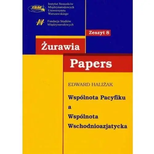 Żurawia Papers, Zeszyt 8. Wspólnota Pacyfiku a Wspólnota Wschodnioazjatycka