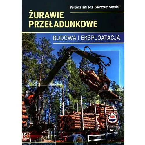 Żurawie przeładunkowe Budowa i eksploatacja