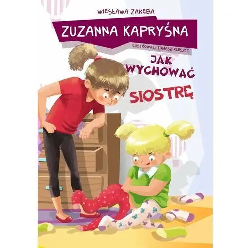 Zuzanna Kapryśna. Jak wychować siostrę?