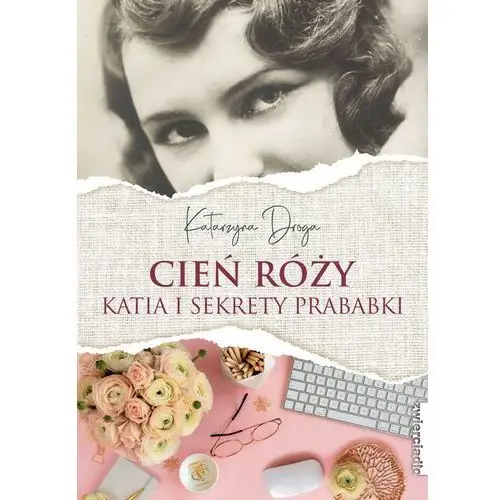 Cień róży. katia i sekrety prababki