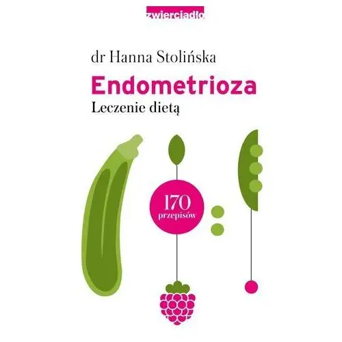 Endometrioza. leczenie dietą Zwierciadło
