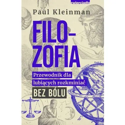 Filozofia. przewodnik dla lubiących rozkminiać bez bólu Zwierciadło