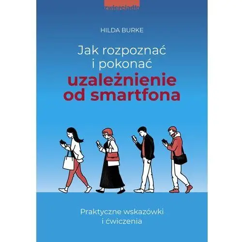 Jak rozpoznać i pokonać uzależnienie od smartfona Zwierciadło