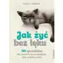 Zwierciadło Jak żyć bez lęku. 101 sposobów, aby się uwolnić od niepokoju, fobii, ataków paniki Sklep on-line