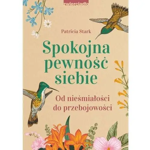 Spokojna pewność siebie. od nieśmiałości do przebojowości Zwierciadło