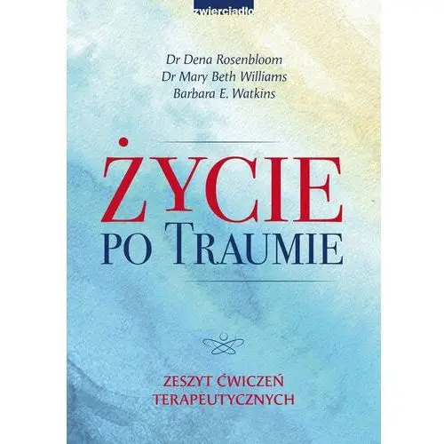 Zwierciadło Życie po traumie. zeszyt ćwiczeń terapeutycznych