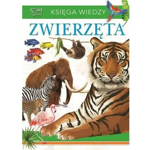 Zwierzęta. Księga wiedzy