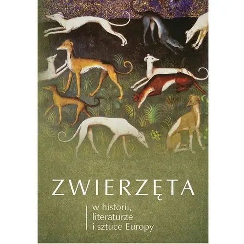 Zwierzęta w historii, literaturze i sztuce europy, AZ#166D588AEB/DL-ebwm/pdf