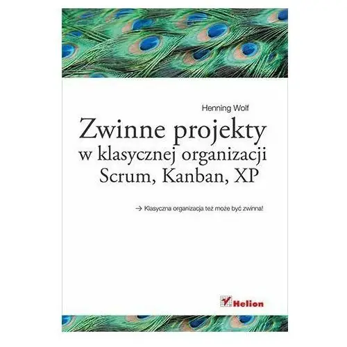 Zwinne projekty w klasycznej organizacji. Scrum, Kanban, XP