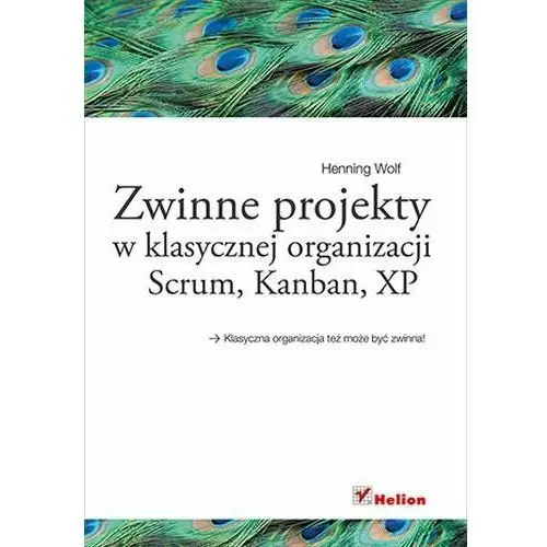 Zwinne projekty w klasycznej organizacji. Scrum, Kanban, XP