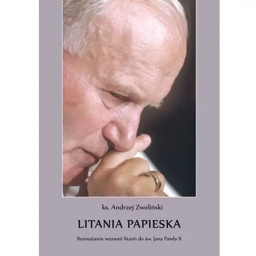 Litania papieska. rozważania wezwań litani.. Zwoliński andrzej ks