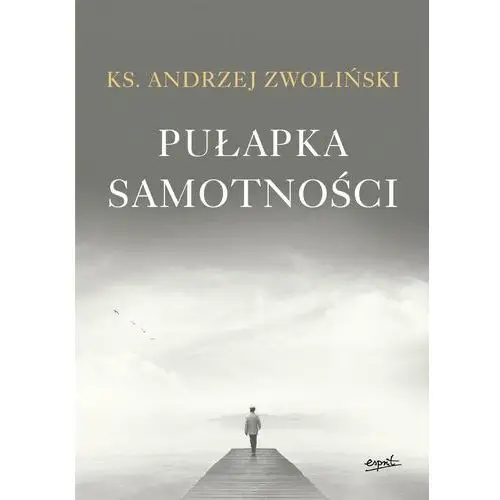 Zwoliński andrzej ks. Pułapka samotności