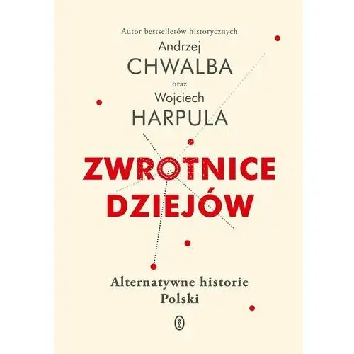 Zwrotnice dziejów. Alternatywne historie Polski