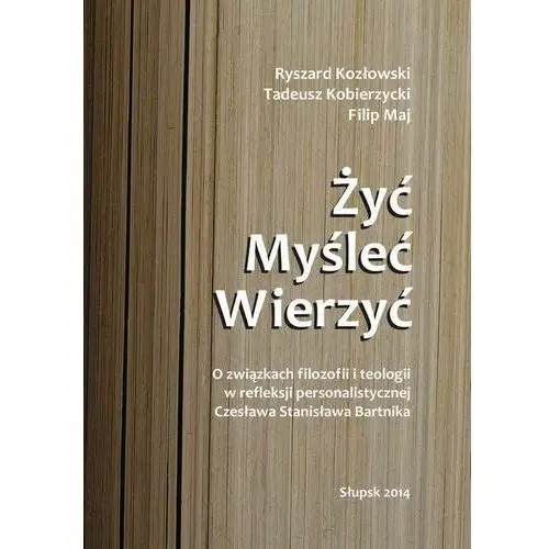 Żyć. myśleć. wierzyć. Akademia pomorska w słupsku