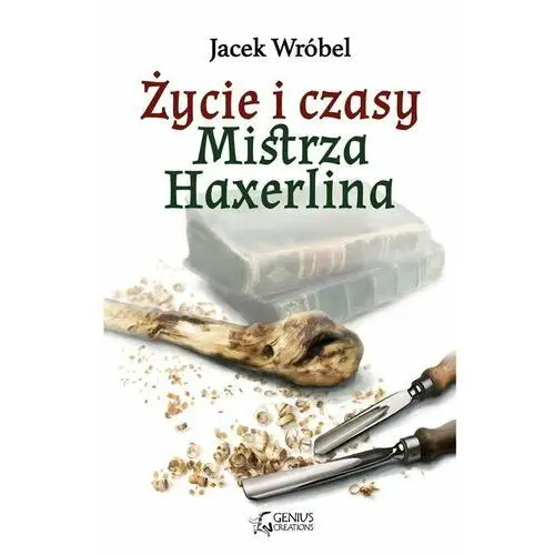 Życie i czasy Mistrza Haxerlina