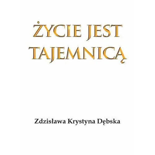 Życie jest tajemnicą