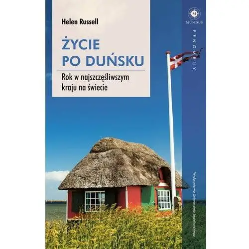 Życie po duńsku. Rok w najszczęśliwszym kraju na świecie