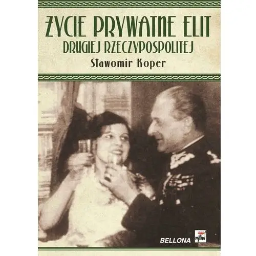 Życie prywatne elit Drugiej Rzeczypospolitej - Tylko w Legimi możesz przeczytać ten tytuł przez 7 dni za darmo