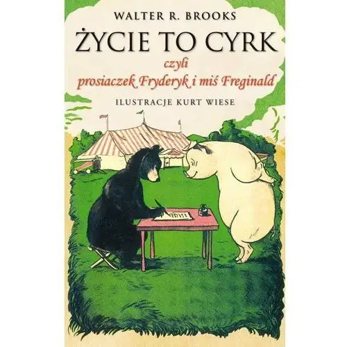 Życie to cyrk czyli prosiaczek Fryderyk i miś Freginald