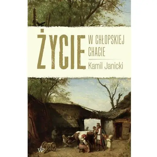 Życie w chłopskiej chacie