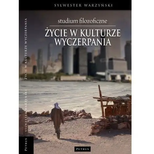 Życie w kulturze wyczerpania. Studium filozoficzne