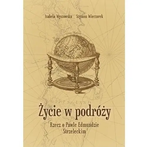 Życie w podróży. Rzecz o Pawle Edmundzie